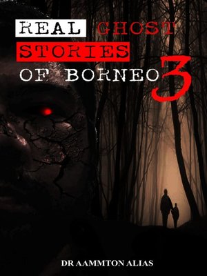 cover image of Real Ghost Stories of Borneo 3